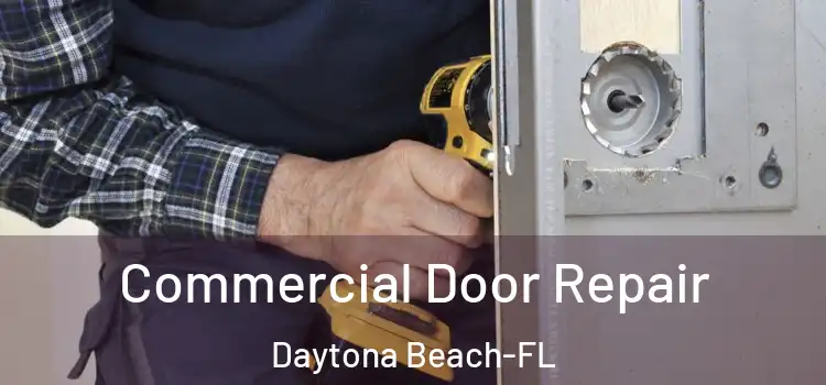  Commercial Door Repair Daytona Beach-FL