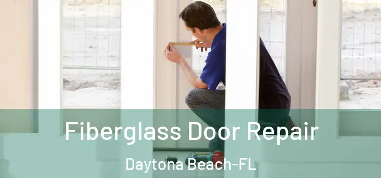  Fiberglass Door Repair Daytona Beach-FL