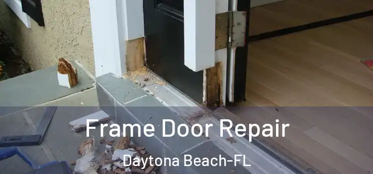  Frame Door Repair Daytona Beach-FL