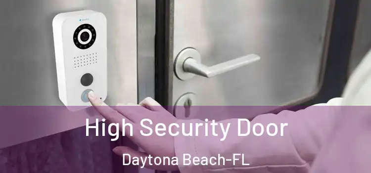  High Security Door Daytona Beach-FL
