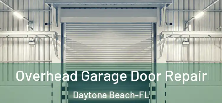  Overhead Garage Door Repair Daytona Beach-FL